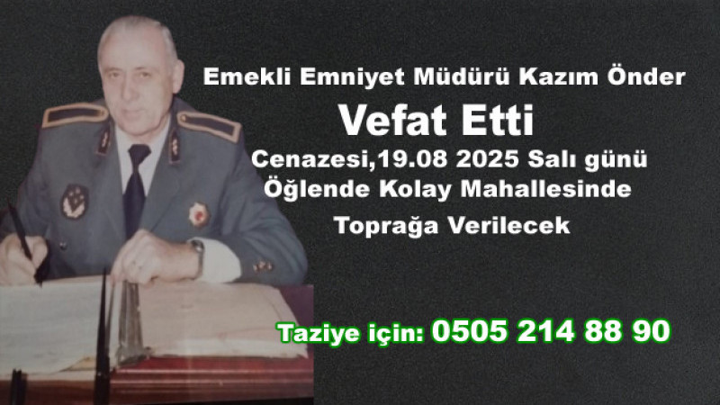 Emekli Emniyet Müdürü Kazım Önder Hayata Veda Etti