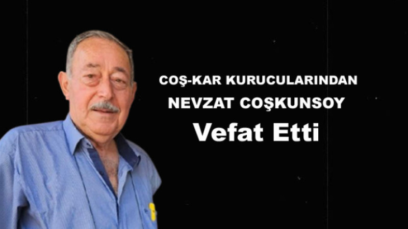 Sanayici Nevzat Coşkunsoy Vefat Etti