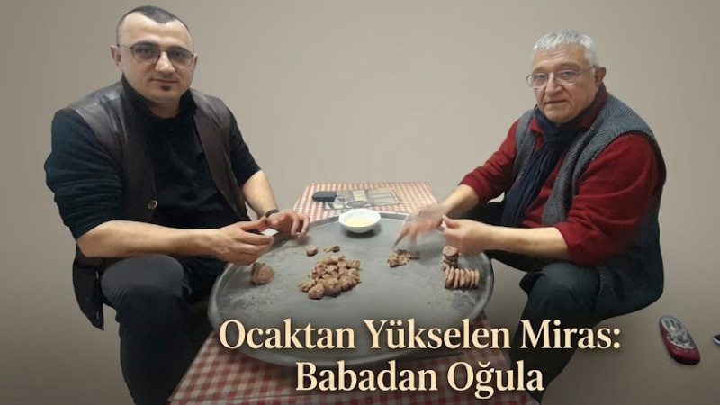 Ocaktan Yükselen Miras: Babadan Oğula