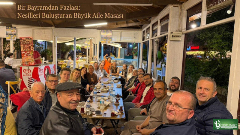 Bir Bayramdan Fazlası: Nesilleri Buluşturan Büyük Aile Masası 