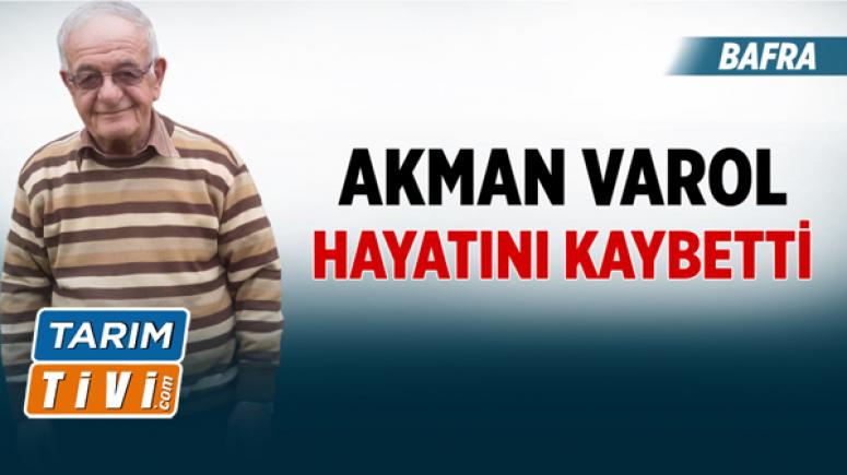 AKMAN VAROL VEFAT ETTİ