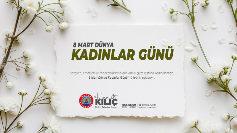 BAŞKAN KILIÇ'IN 8 MART DÜNYA KADINLAR GÜNÜ MESAJI