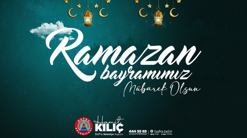BAŞKAN HAMİT KILIÇ'IN, RAMAZAN BAYRAMI MESAJI