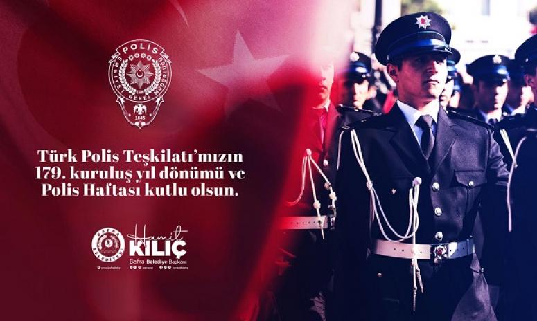 BAŞKAN KILIÇ’IN POLİS TEŞKİLATININ KURULUŞUNUN 179.YIL DÖNÜMÜ MESAJI