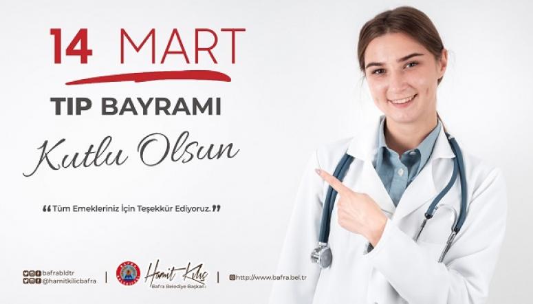 BAŞKAN KILIÇ’IN 14 MART TIP BAYRAMI MESAJI