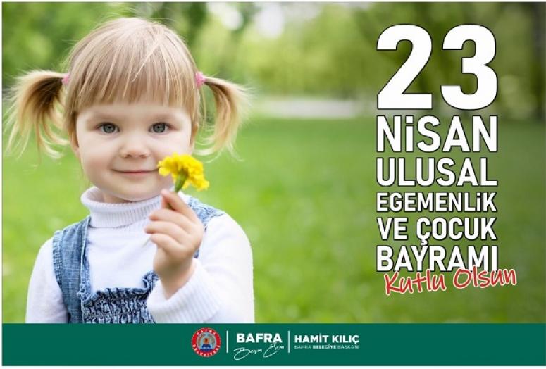 BAŞKAN KILIÇ’IN 23 NİSAN MESAJI