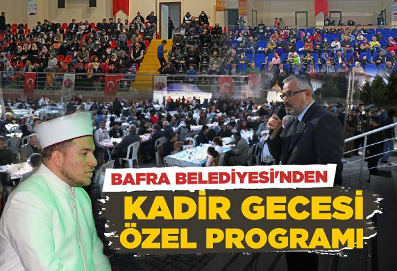 BAFRA BELEDİYESİ’NDEN KADİR GECESİ ÖZEL PROGRAMI