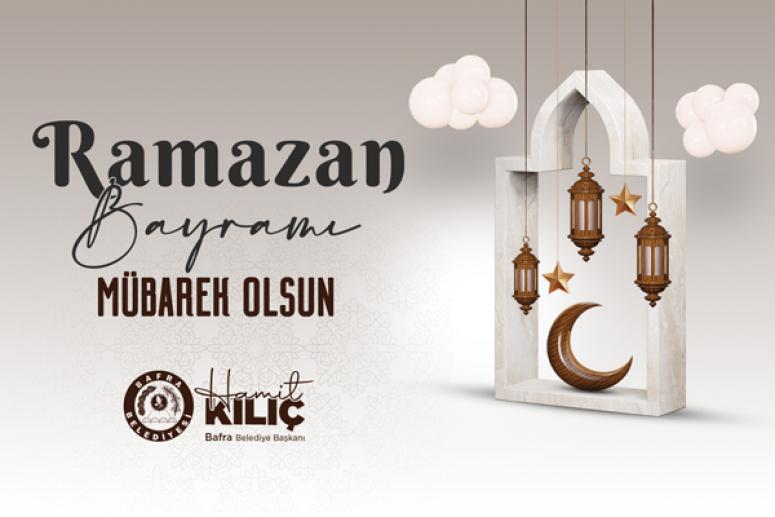 BAŞKAN HAMİT KILIÇ’IN RAMAZAN BAYRAMI MESAJI