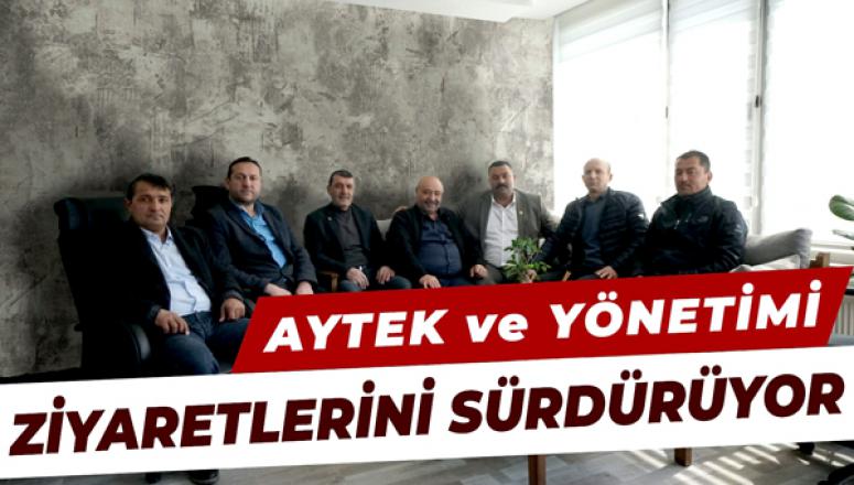 Aytek ve yönetimi ziyaretlerini sürdürüyor