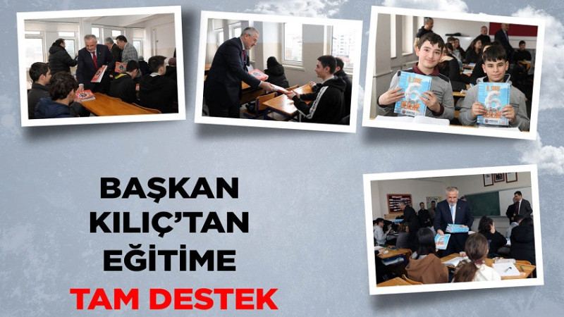 BAŞKAN KILIÇ’TAN EĞİTİME TAM DESTEK