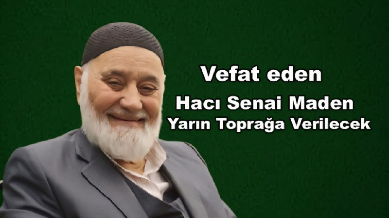 Hacı Senai Maden Yarın Bafra'da Toprağa Verilecek
