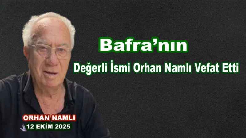 Bafra’nın Değerli İsmi Orhan Namlı Vefat Etti
