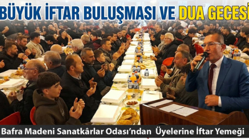 Bafra Madeni Sanatkârlar Odası’ndan Geleneksel İftar Programı : VİDEOLU HABER