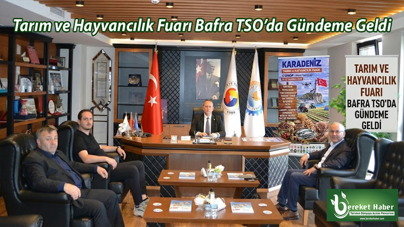 Tarım ve Hayvancılık Fuarı Bafra TSO’da Gündeme Geldi