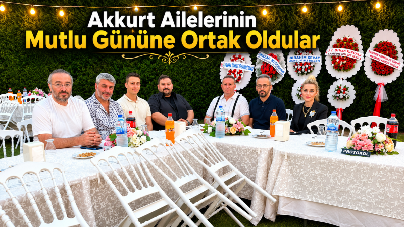 Akkurt Ailelerinin Mutlu Gününe Ortak Oldular