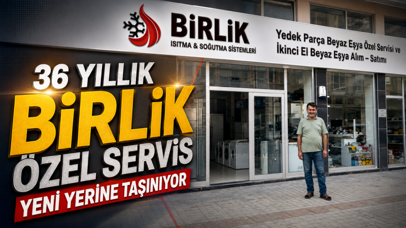 36 Yıllık Birlik Özel Servis Yeni Yerine Taşınıyor