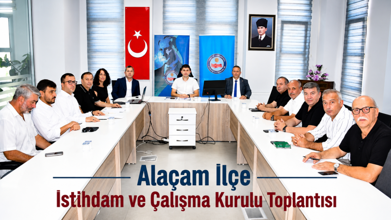 Alaçam İlçe İstihdam ve Çalışma Kurulu Toplantısı Yapıldı