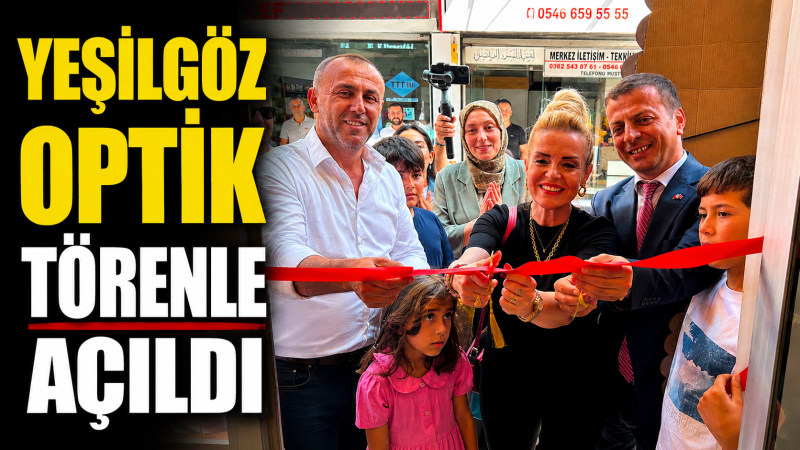 YEŞİLGÖZ OPTİK TÖRENLE AÇILDI