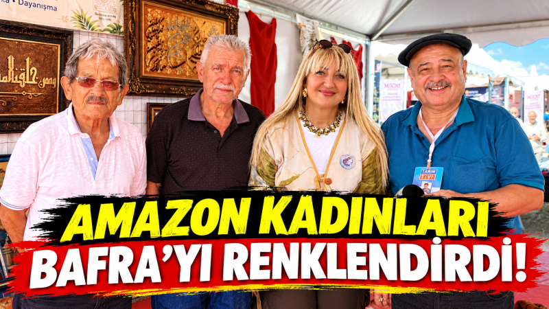 AMAZON KADINLARI BAFRA’YI RENKLENDİRDİ!  :  VİDEOLU HABER