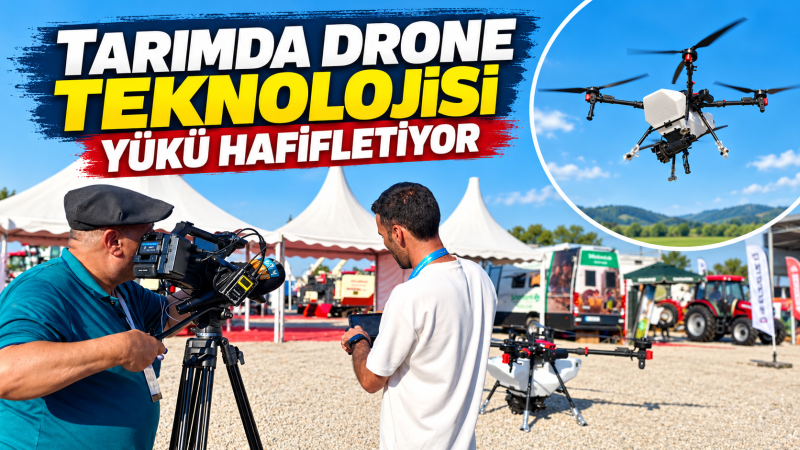 TARIMDA DRONE TEKNOLOJİSİ YÜKÜ HAFİFLETİYOR