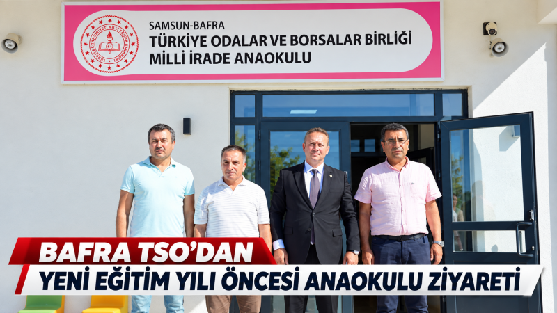 BAFRA TSO’DAN YENİ EĞİTİM YILI ÖNCESİ ANAOKULU ZİYARETİ