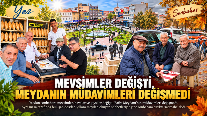 MEVSİMLER DEĞİŞTİ, MEYDANIN MÜDAVİMLERİ DEĞİŞMEDİ