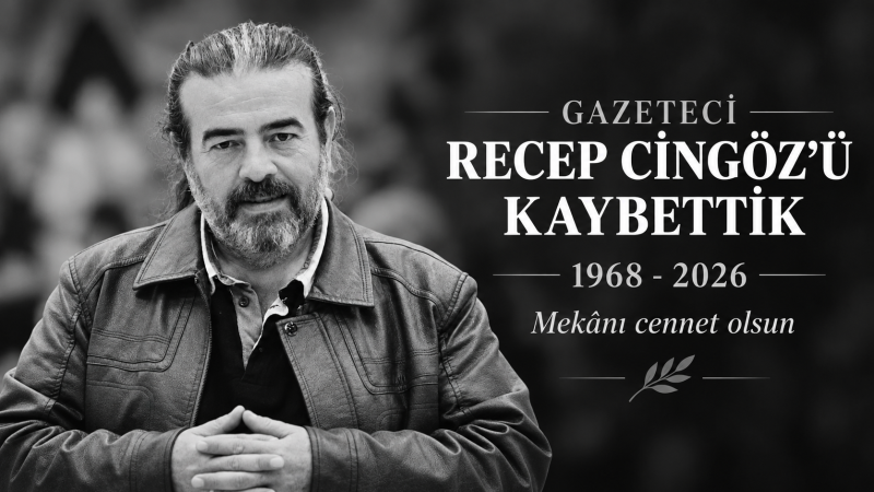 GAZETECİ RECEP CİNGÖZ HAYATINI KAYBETTİ