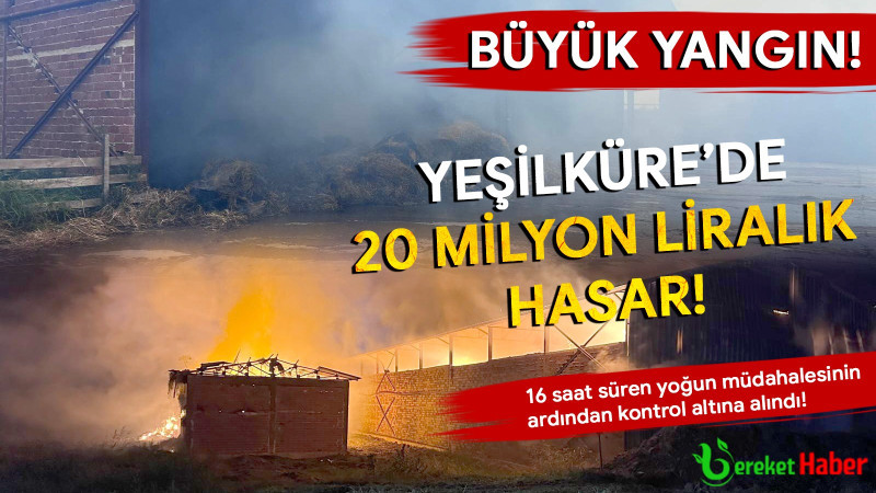 YEŞİL KÜRE’DE BÜYÜK YANGIN: 20 MİLYON LİRALIK HASAR