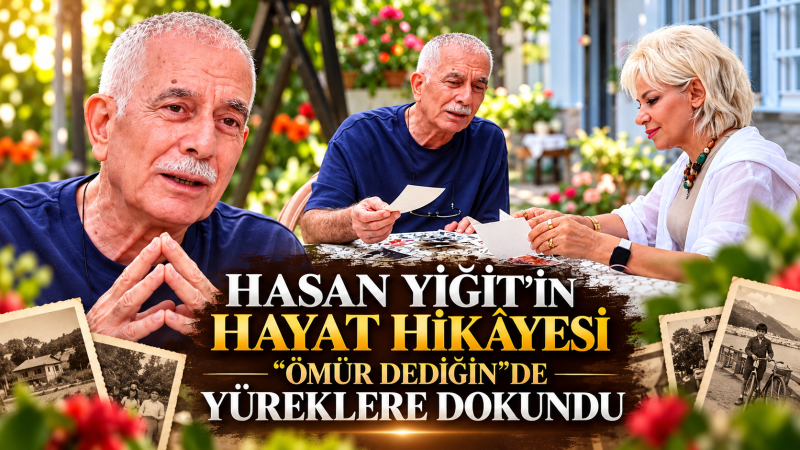 HASAN YİĞİT’İN HAYAT HİKÂYESİ “ÖMÜR DEDİĞİN”DE YÜREKLERE DOKUNDU