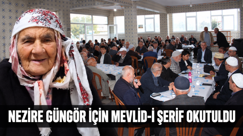 NEZİRE GÜNGÖR İÇİN MEVLİD-İ ŞERİF OKUTULDU