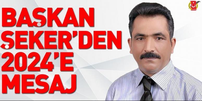 Başkan Şeker’den 2024’e Mesaj