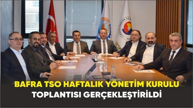 Bafra TSO Haftalık Yönetim Kurulu Toplantısı Gerçekleştirildi