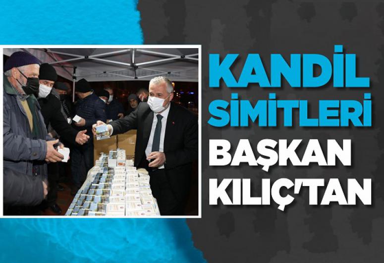 KANDİL SİMİTLERİ BAŞKAN KILIÇ’TAN