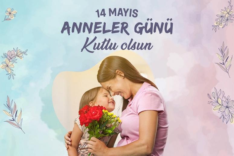 BAŞKAN HAMİT KILIÇ’IN ANNELER GÜNÜ MESAJI