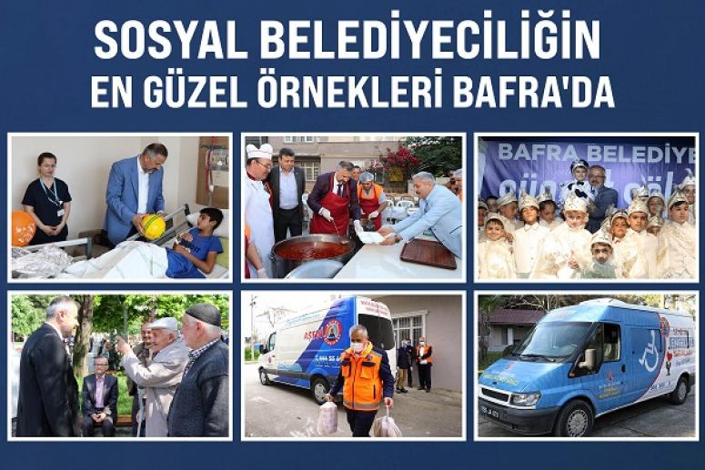 SOSYAL BELEDİYECİLİĞİN EN GÜZEL ÖRNEKLERİ BAFRA'DA