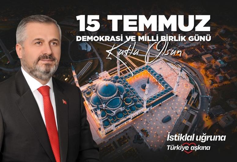 BAŞKAN KILIÇ'IN 15 TEMMUZ DEMOKRASİ VE MİLLİ BİRLİK GÜNÜ MESAJI