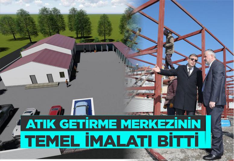 ATIK  MERKEZİNİN TEMEL İMALATI BİTTİ