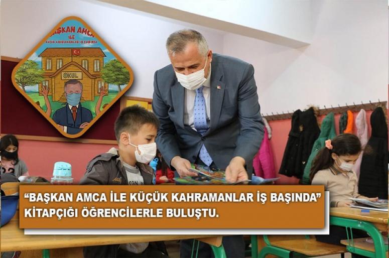 “BAŞKAN AMCA İLE KÜÇÜK KAHRAMANLAR İŞ BAŞINDA” KİTAPÇIĞI  ÖĞRENCİLERLE BULUŞTU.