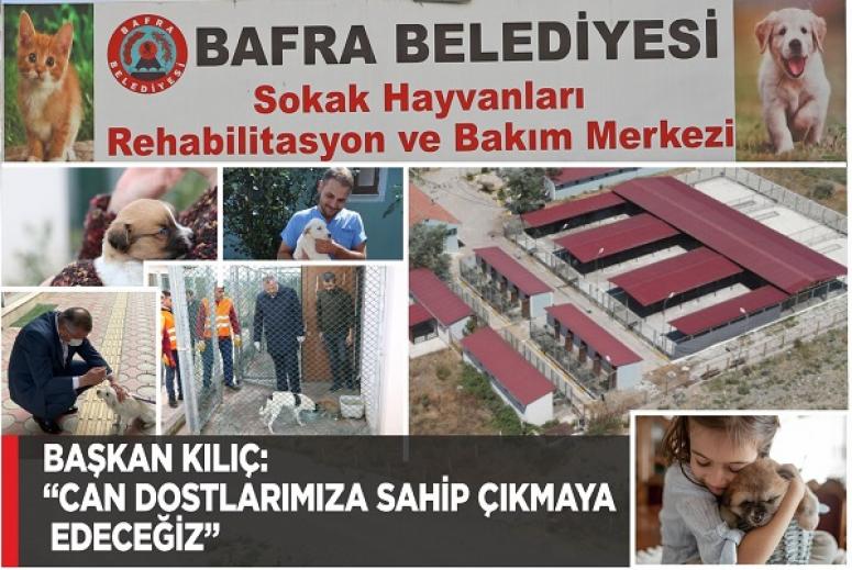 BAŞKAN KILIÇ: “CAN DOSTLARIMIZA SAHİP ÇIKMAYA DEVAM EDECEĞİZ