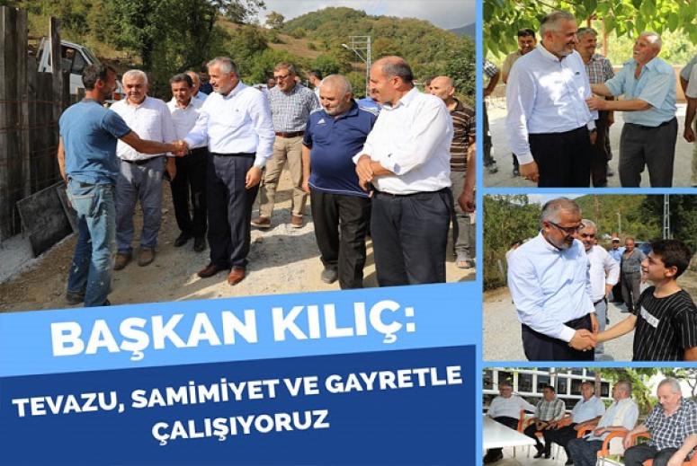 BAŞKAN KILIÇ: “TEVAZU, SAMİMİYET VE GAYRETLE ÇALIŞIYORUZ”