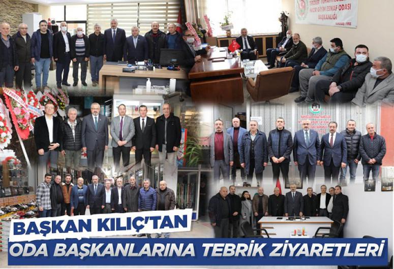 BAŞKAN KILIÇ’TAN, ODA BAŞKANLARINA TEBRİK ZİYARETLERİ