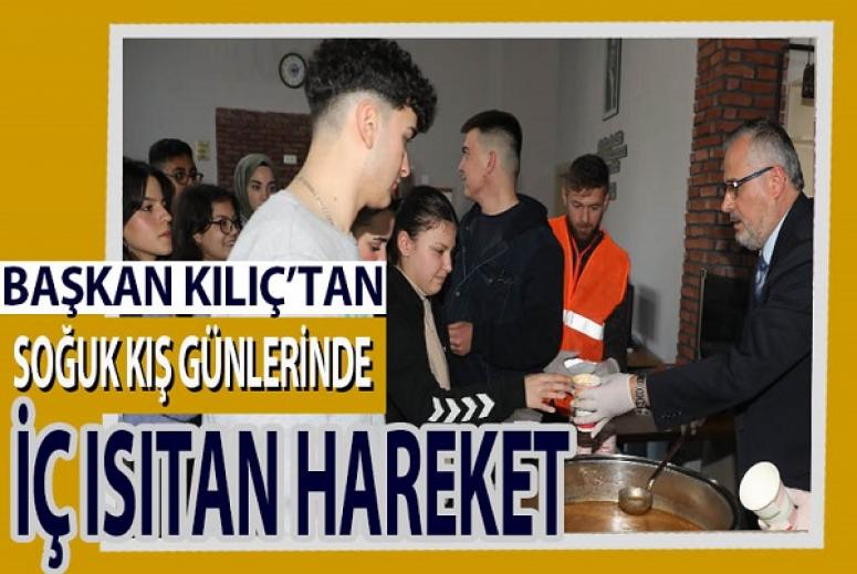 BAŞKAN KILIÇ'TAN SOĞUK KIŞ GÜNLERİNDE İÇ ISITAN HAREKET