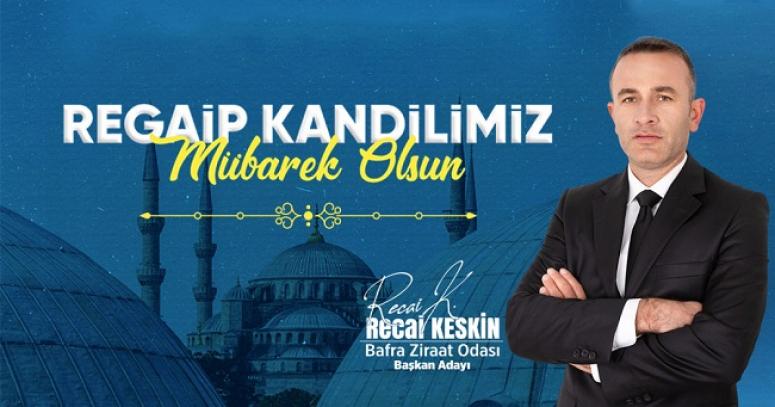 Bafra Ziraat Odası Başkan Adayı Recai Keskin'den kandil mesajı